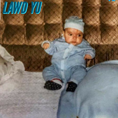 LAWD YU