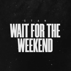 Wait For The Weekend