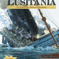 download EBOOK 🗃️ The Sinking of the Lusitania: An Interactive History Adventure (Yo