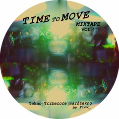 Time To Move Mixtape Vol.1 || Tekno-Tribecore-Hardtekno