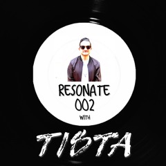 RESONATE 002 w/ TISTA