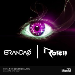 BRANDAØ & Rotelli - Beeta Than Sex (Extended Mix)