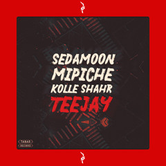 Teejay - Sedamoon Mipiche Kolle Shahr