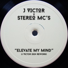 Elevate My Mind (J Victor 2024 Rework)