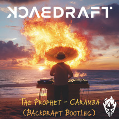 The Prophet - Caramba (Backdraft Bootleg)