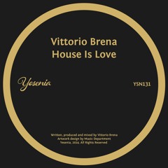 PREMIERE: Vittorio Brena - House Is Love [Yesenia]