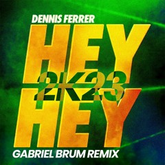Dennis Ferrer - Hey Hey 2K23 (Gabriel Brum Remix)