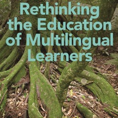 ❤read⚡ Rethinking the Education of Multilingual Learners: A Critical Analysis of