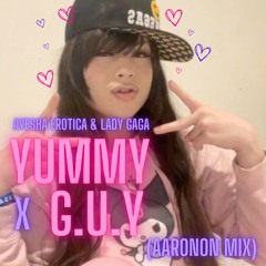 Ayesha Erotica & Lady Gaga - Yummy X G.U.Y (aaronon mix)