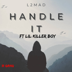 Handle It REMIX Ft Lil Killer Boy
