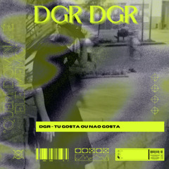 DGR - tu gosta ou nao gosta X empurra na fdp