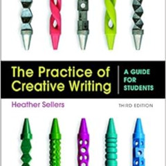 free EPUB 💑 The Practice of Creative Writing: A Guide for Students by Heather Seller