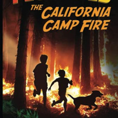 GET KINDLE 💔 I Escaped The California Camp Fire: California's Deadliest Wildfire: Pa