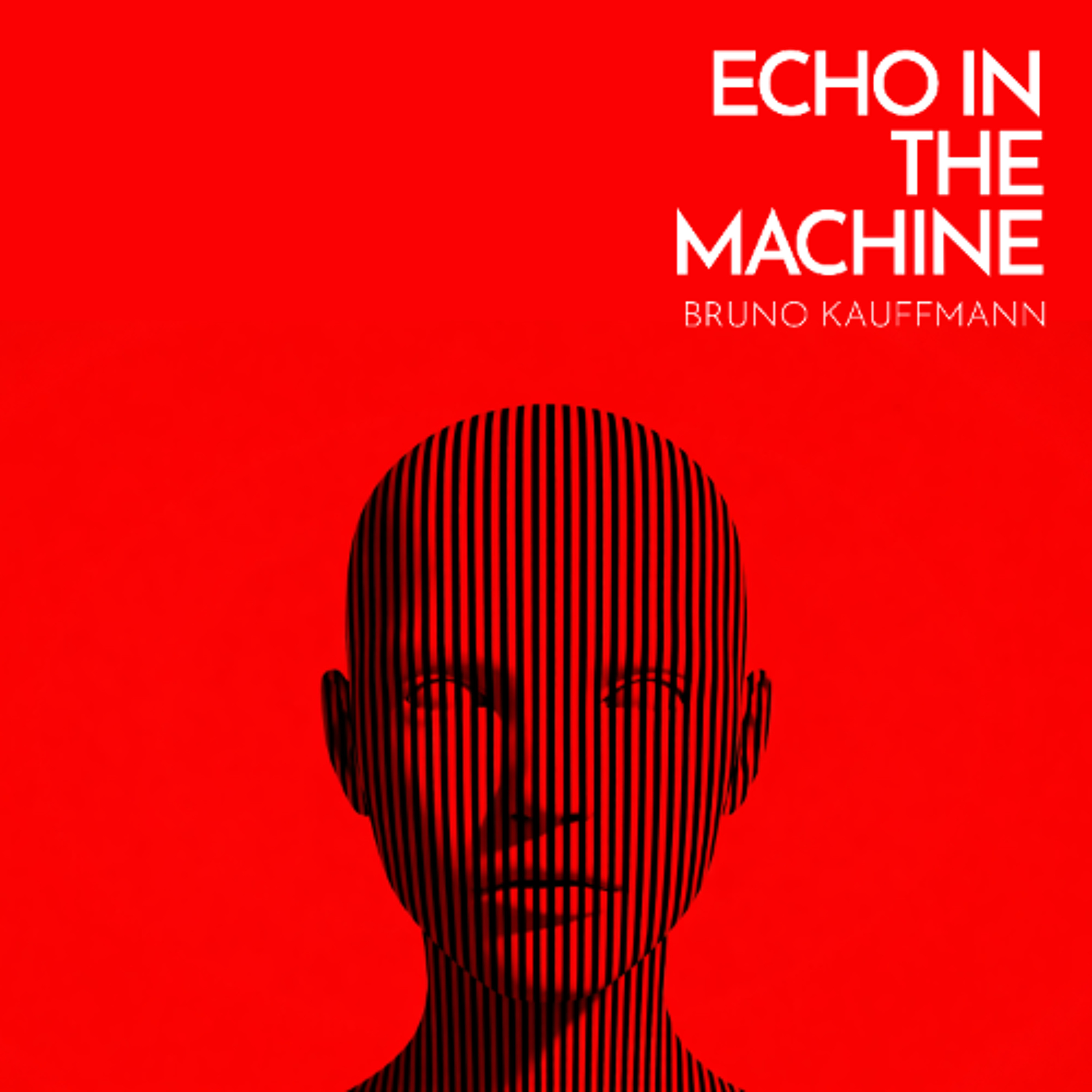 Bruno Kauffmann - Echo In The Machine (Original) episode artwork