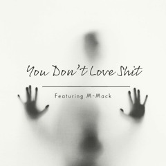 You Don't Love Shit