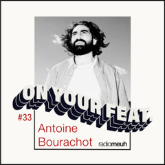 On Your Feat n33 - Antoine Bourachot