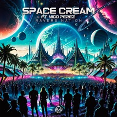Space Cream Ft. Nico Perez - Ravers Nation (360° Music Records)