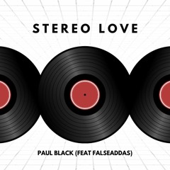 Stereo Love (feat Falseaddas)