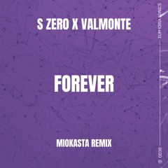 S Zer0 & Valmonte - Forever (Miokasta Remix)