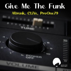 CLiVe, Alfrenk, ProOne79 - Give Me The Funk