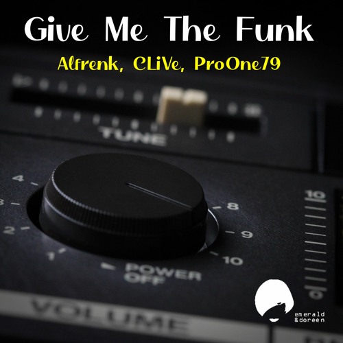 CLiVe, Alfrenk, ProOne79 - Give Me The Funk