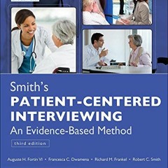 Access [KINDLE PDF EBOOK EPUB] Smith's Patient Centered Interviewing: An Evidence-Based Method by  A