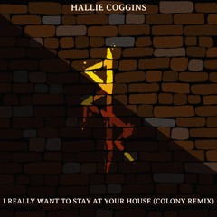 Hallie Coggins - I Really Want To Stay At Your House (Colony Remix)