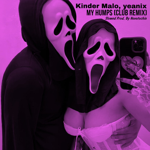Kinder Malo, yeanix - My Humps (Club Remix, Slowed Prod. By Novotochin)