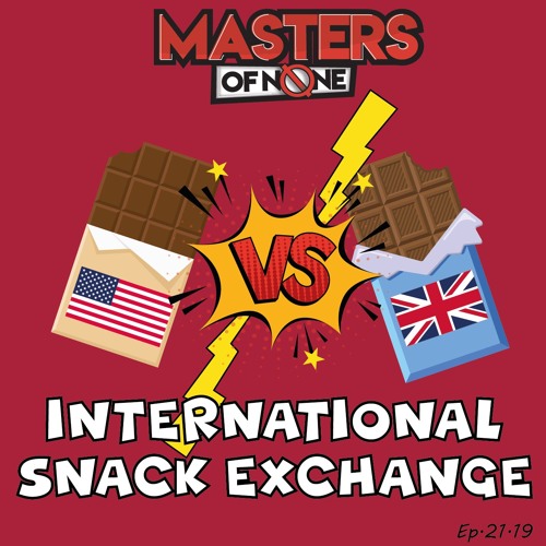 Stream episode EP 21.19 International Snack Exchange by Masters Of