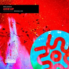 Kollosso - Give Up (Original Mix) | FREE DOWNLOAD