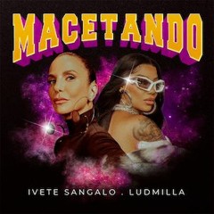 Ivete Sangalo Feat. Ludmilla - Macetando (Nuno Fernandez Remix)