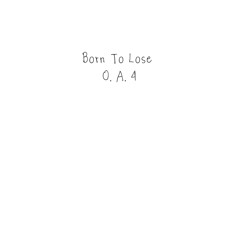 Born To Lose 0.A.4