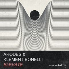 Arodes & Klement Bonelli - Elevate (connected 118)