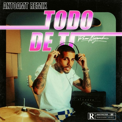 Rauw Alejandro - Todo de Ti (Antoamt Remix)