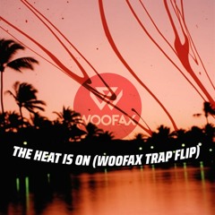 The Heat Is On (Woofax Trap Flip) *FREE DOWNLOAD*