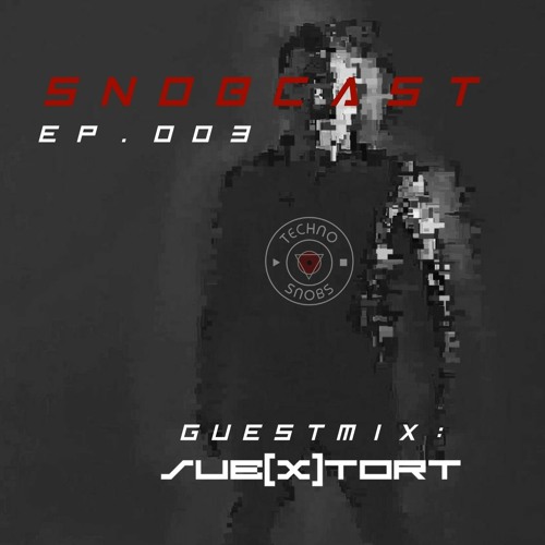 SubXtort // Snobcast Ep. 003