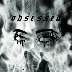 A2XBY X LCE - OBSESSED [FREE DL]