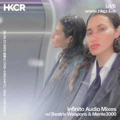 Infinito Audio Mixes w/ Mente3000 & Beatrix Weapons - 08/06/2022