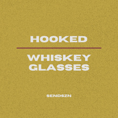 Whiskey Glasses x Hooked ( SENDSZN EDIT )