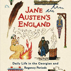 [Free] EBOOK 📩 Jane Austen's England: Daily Life in the Georgian and Regency Periods