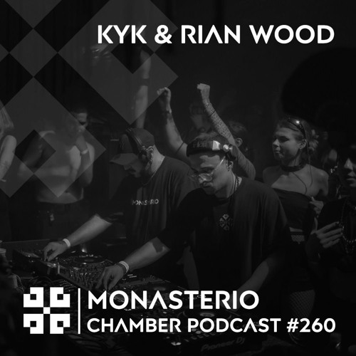 Monasterio Chamber Podcast #260 KYK & RIAN WOOD