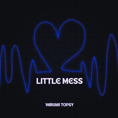 LITTLE MESS (CHILL VERSION)