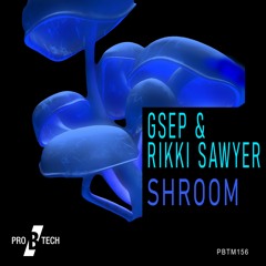 GSEP&Rikki Sawyer - Shroom MASTERED - SC SNIP