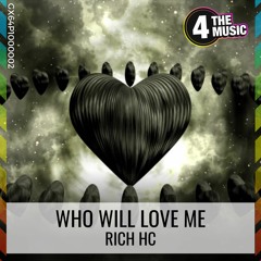Rich HC - Who Will Love Me