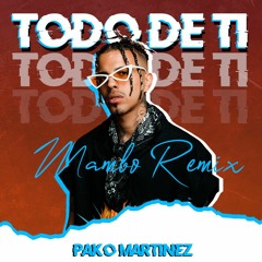 Rauw Alejandro - Todo de Ti (Pako Martínez Mambo Remix) /DESCARGA GRATIS/