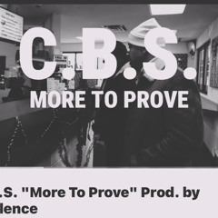 C.B.S. “More To Prove” prod. by Xcelence