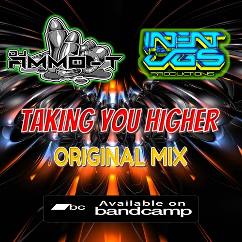 JGS, INTENT & AMMO - T - Taking You Higher - BUY FULL TRACK ON BANDCAMP