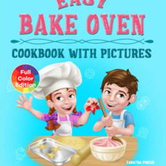 READ EPUB 📂 Easy Bake Oven Cookbook with Pictures: Easy and Amazing Baking Recipes f