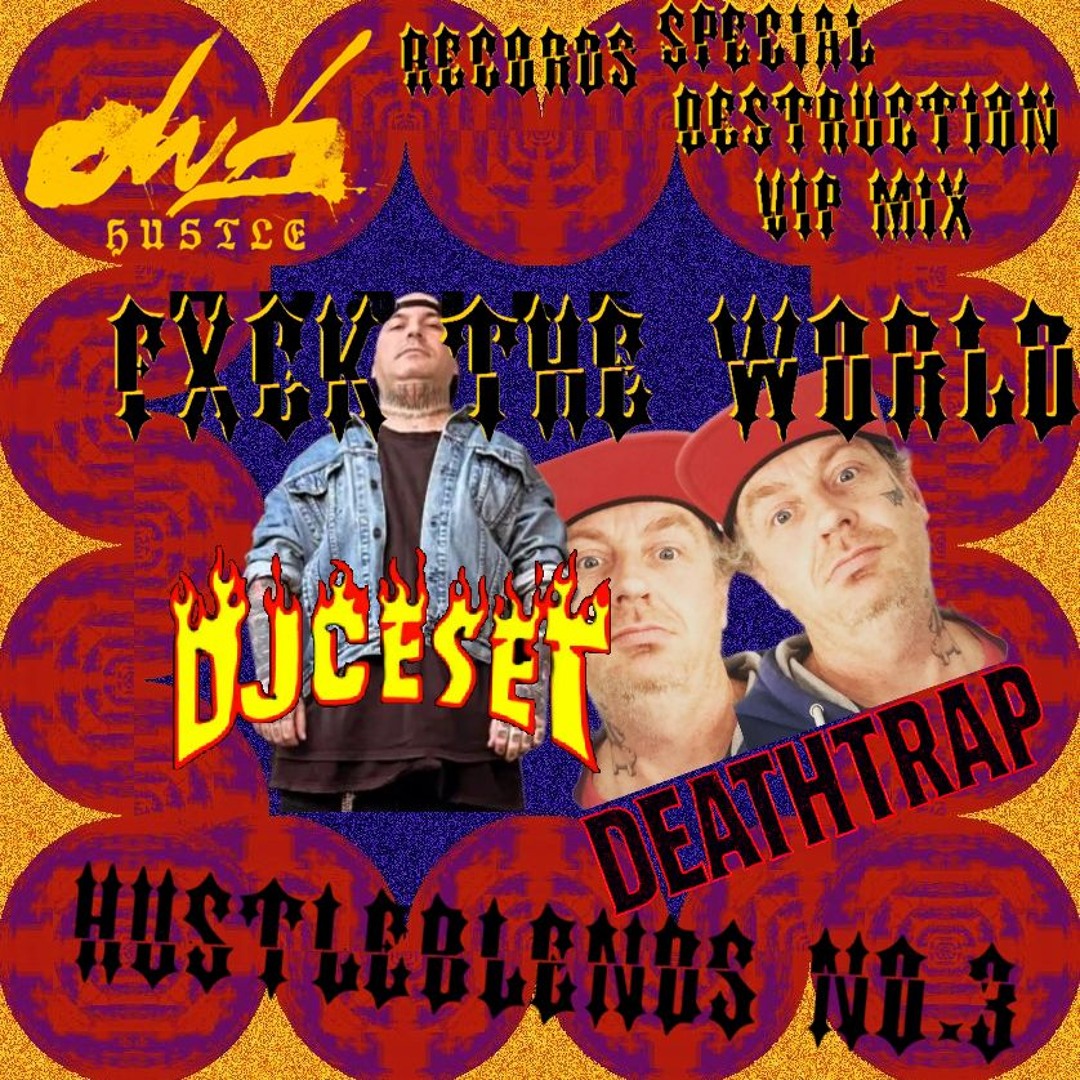 Stream HUSTLEBLENDS #3 ~ DEATHTRAP & DJCESET FXCK THE WORLD