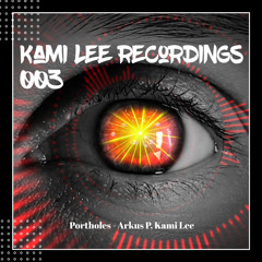 Arkus P. Kami Lee - Portholes [KLR003]